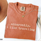 Apparently I Like Traveling - Funny Wanderlust T-Shirt